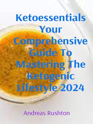 cover image of Ketoessentials Your Comprehensive Guide to Mastering the Ketogenic Lifestyle 2024